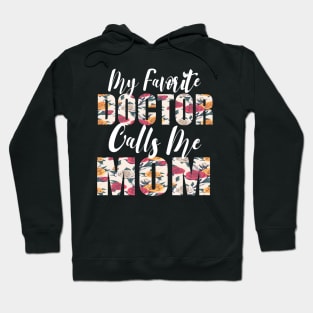 My Favorite Doctor Calls Me MOM Hoodie